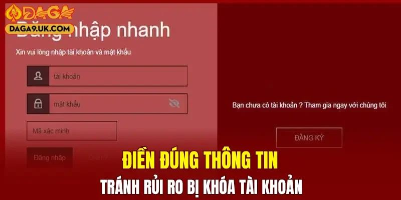 Điền đúng thông tin tránh rủi ro bị khóa tài khoản