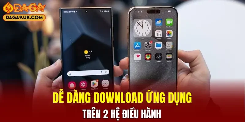Dễ dàng download ứng dụng cược trên 2 hệ điều hành 