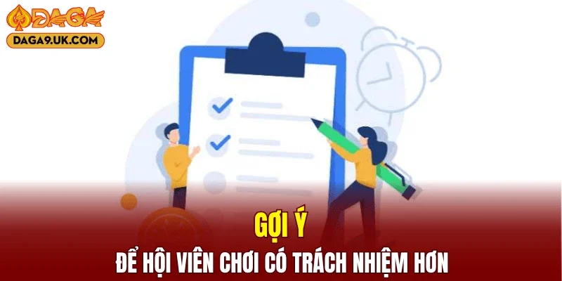 Gợi ý để hội viên chơi có trách nhiệm hơn