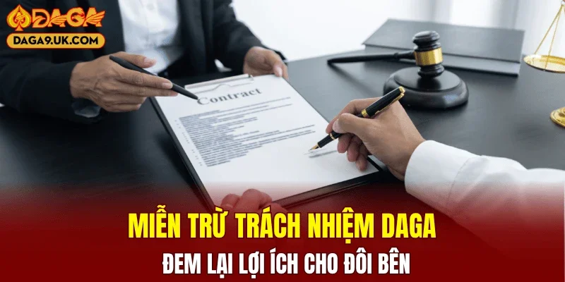 Miễn trừ trách nhiệm DAGA đem lại lợi ích cho đôi bên