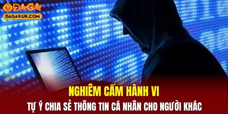 Nghiêm cấm hành vi tự ý chia sẻ thông tin cá nhân cho người khác