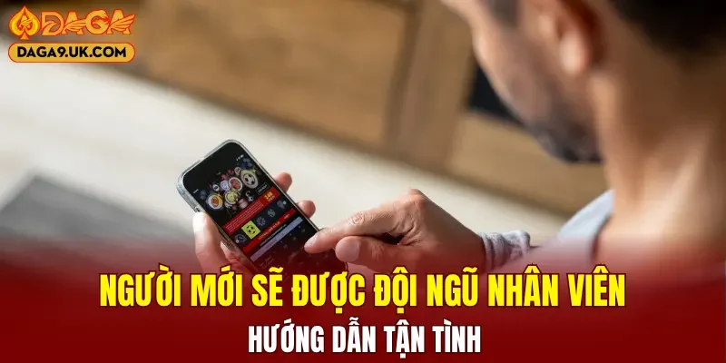 Người mới sẽ được Đội ngũ nhân viên hướng dẫn tận tình