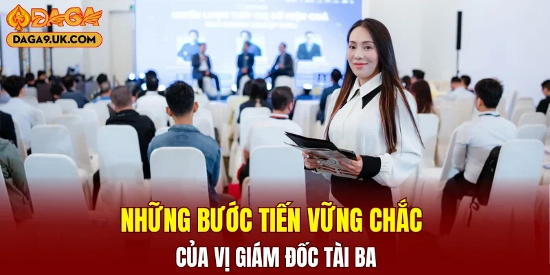 Những bước tiến vững chắc giám đốc mang lại cho DAGA