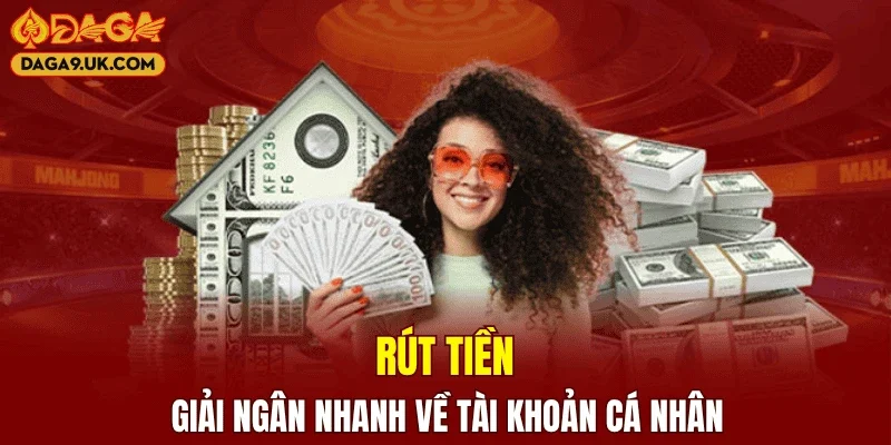 Rút tiền giải ngân nhanh về tài khoản cá nhân