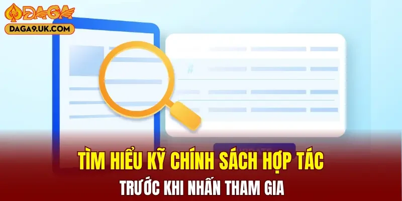 Tìm hiểu kỹ chính sách hợp tác trước khi nhấn tham gia