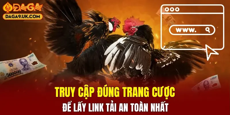 Truy cập đúng trang để lấy link tải an toàn