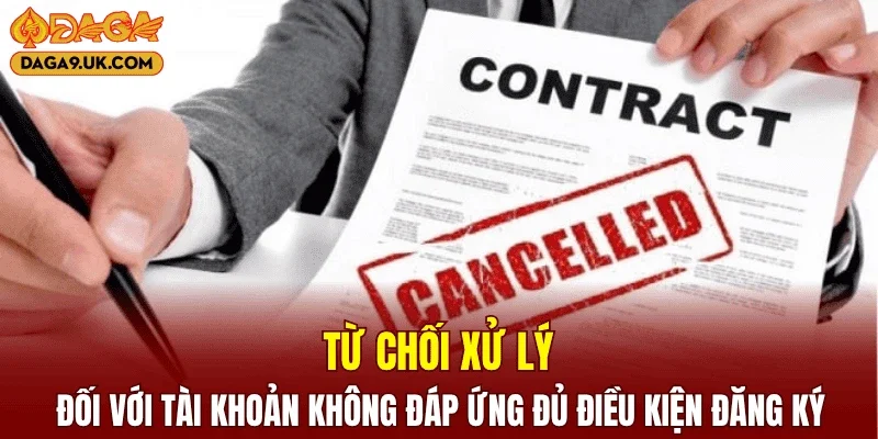 Từ chối xử lý đối với tài khoản không đáp ứng đủ điều kiện đăng ký