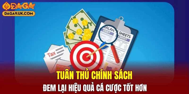 Tuân thủ chính sách đem lại hiệu quả cá cược tốt hơn