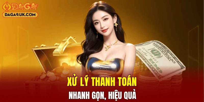 Xử lý thanh toán nhanh gọn, hiệu quả